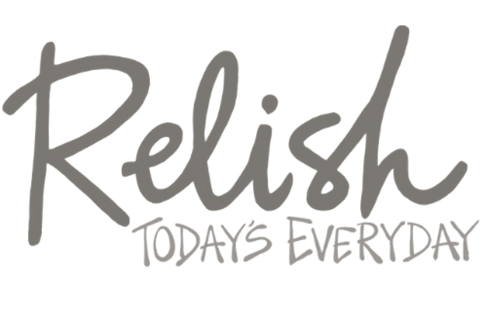 Relish Today's Everyday